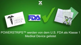 POWERSTRIPS™ werden von dem U.S. FDA als Klasse 1 
Medikal Device gelistet 
 