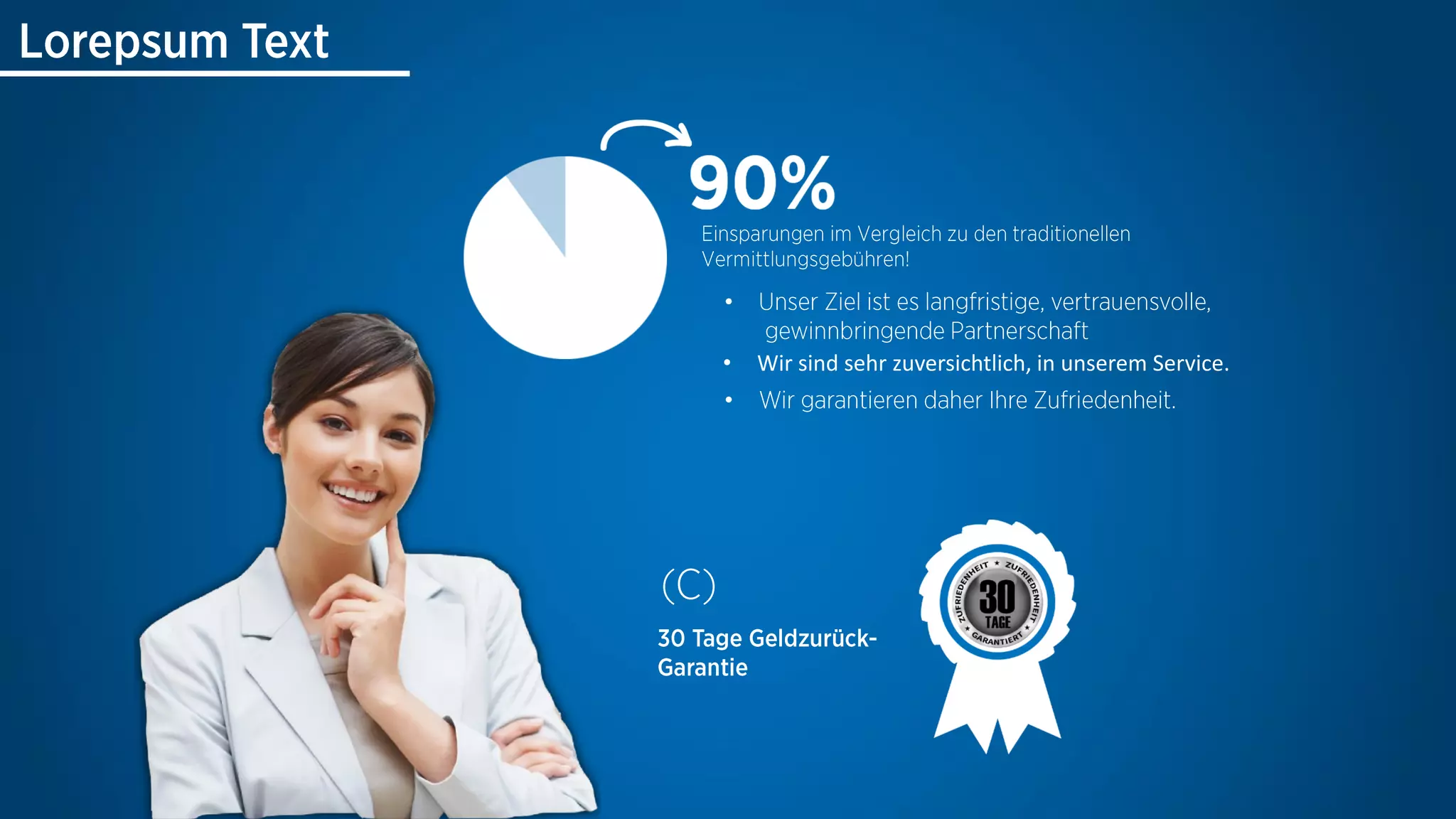 •
• Wir sind sehr zuversichtlich, in unserem Service.
•