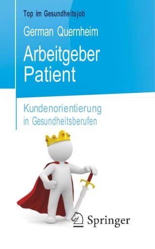 Top im Gesundheitsjob
German Quernheim
Arbeitgeber
Patient
Kundenorientierung
in Gesundheitsberufen
 