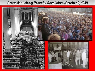 Group #1: Leipzig Peaceful Revolution –October 9, 1989Group #1: Leipzig Peaceful Revolution –October 9, 1989
 