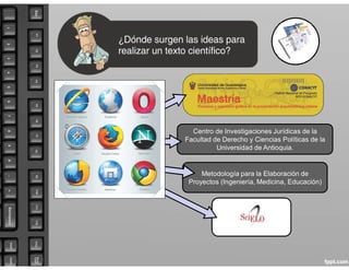 Centro de Investigaciones Jurídicas de la
Facultad de Derecho y Ciencias Políticas de la
Universidad de Antioquia.
Metodología para la Elaboración de
Proyectos (Ingeniería, Medicina, Educación)
 