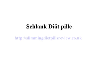 Schlank Diät pille http://slimmingdietpillsreview.co.uk 