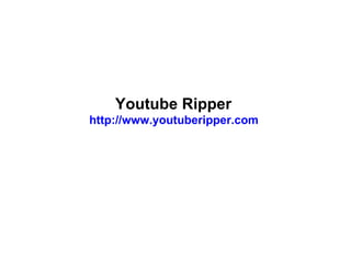 Youtube Ripper  http://www.youtuberipper.com  
