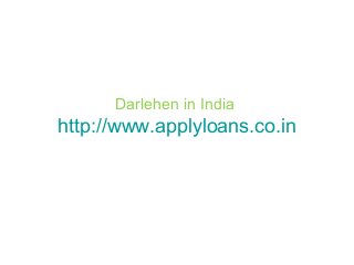 Darlehen in India
http://www.applyloans.co.in
 