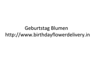 Geburtstag Blumen
http://www.birthdayflowerdelivery.in
 