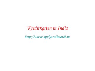 Kreditkarten in India
http://www.applycreditcards.in
 