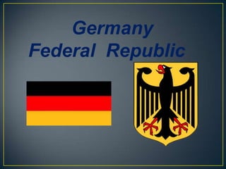 Germany
Federal Republic
 