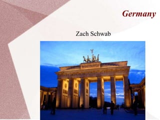 Germany

Zach Schwab
 