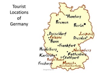 Tourist
Locations
of
Germany
Designed by STA
 