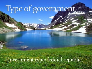 Government type: federal republic 
 