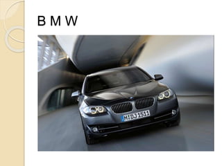 B M W
 
