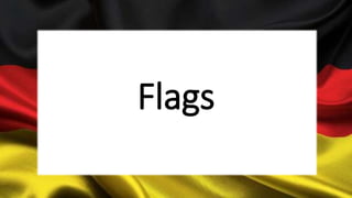 Flags
 