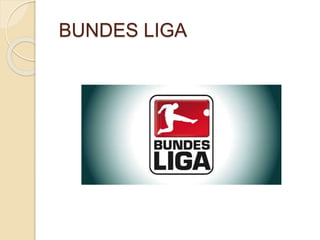 BUNDES LIGA
 