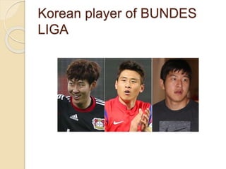 Korean player of BUNDES
LIGA
 