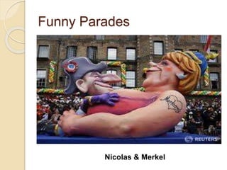 Funny Parades
Nicolas & Merkel
 