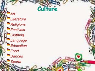 Art
Literature
Religions
Festivals
Clothing
Language
Education
Food
Dances
Sports
 