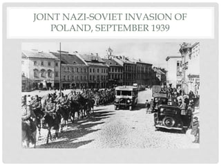 JOINT NAZI-SOVIET INVASION OF
POLAND, SEPTEMBER 1939
 