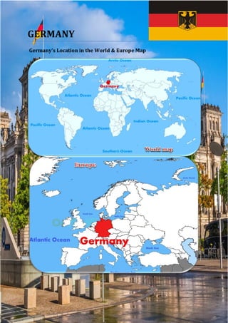 GERMANY
Germany's Location in the World & Europe Map
 