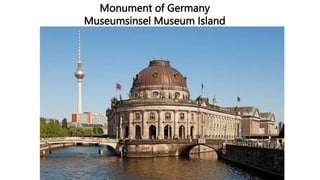 Monument of Germany
Museumsinsel Museum Island
 