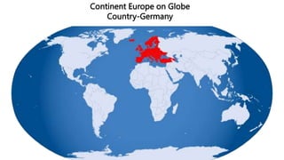 Continent Europe on Globe
Country-Germany
 