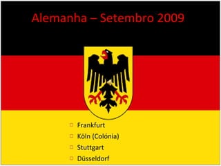 Alemanha – Setembro 2009 ,[object Object],[object Object],[object Object],[object Object]