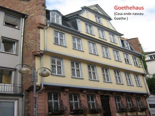 Goethehaus  (Casa onde nasceu Goethe ) 