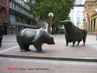 Börse  ( Bolsa – Bear / Bull Market ) 