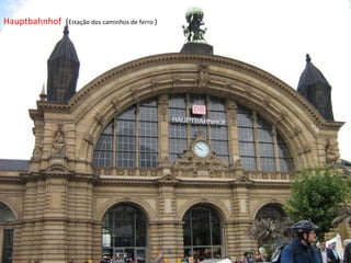 Hauptbahnhof  ( Estação dos caminhos de ferro  ) 
