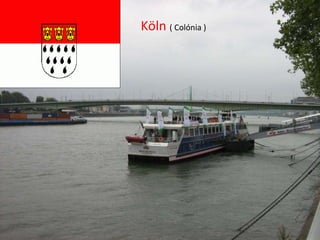 Köln  ( Colónia ) 