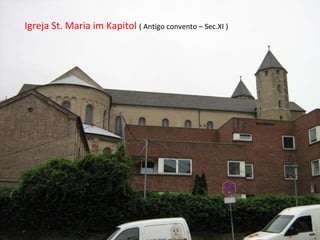 Igreja St. Maria im Kapitol  ( Antigo convento – Sec.XI ) 