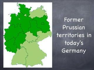 Former
Prussian
territories in
today's
Germany
 