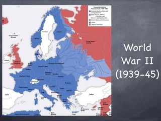 World
War II
(1939-45)
 