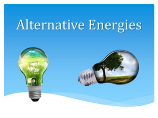 Alternative Energies
 