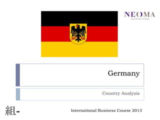 Germany
Country Analysis

組-

International Business Course 2013

 