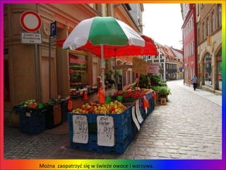 Można  zaopatrzyć się w świeże owoce i warzywa.  