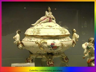 Cudeńko z miśnieńskiej porcelany. 