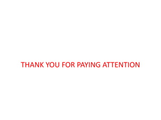 THANK YOU FOR PAYING ATTENTION
 