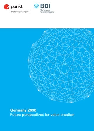 Germany 2030
Future perspectives for value creation
 