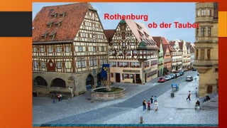 Rothenburg
ob der Tauber
 