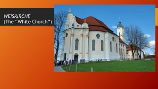 WEISKIRCHE
(The “White Church”)
 