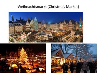 Weihnachtsmarkt (Christmas Market)
 