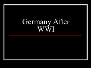 Germany After
WWI

 
