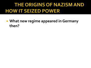  What new regime appeared in Germany
then?
 