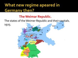 The states of theWeimer Republic and their capitals.
1925.
TheWeimar Republic.
 