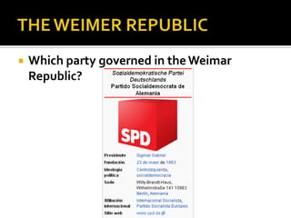  Which party governed in theWeimar
Republic?
 