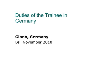 Duties of the Trainee in Germany Glonn, Germany   BIF November 2010 