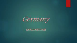 Germany
EMPLOYMENT VISA
 