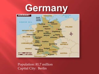 Germany
Population: 81.7 million
Capital City: Berlin
 