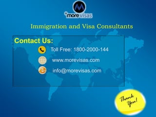 Toll Free: 1800-2000-144
www.morevisas.com
info@morevisas.com
Immigration and Visa Consultants
Contact Us:
 