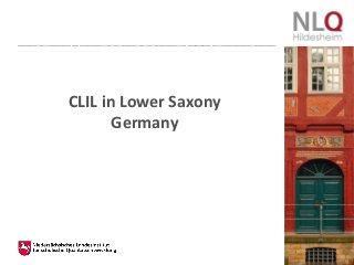 CLIL in Lower Saxony
Germany
 